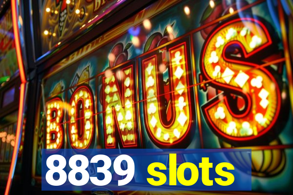 8839 slots